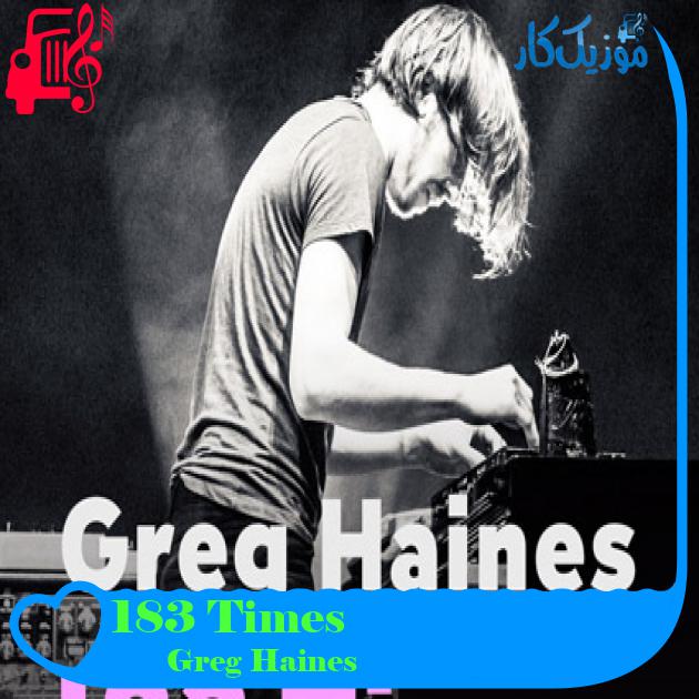 آهنگ 183 Times از Greg Haines