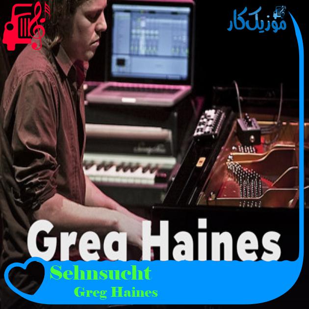 آهنگ Sehnsucht از Greg Haines آهنگ Sehnsucht از Greg Haines