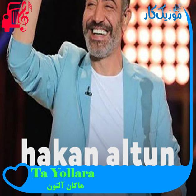 آهنگ Yollara Taşlara از هاکان آلتون آهنگ Yollara Taşlara از هاکان آلتون