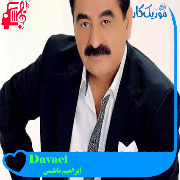 آهنگ Davaci از ابراهیم تاتلیس آهنگ Davaci از ابراهیم تاتلیس