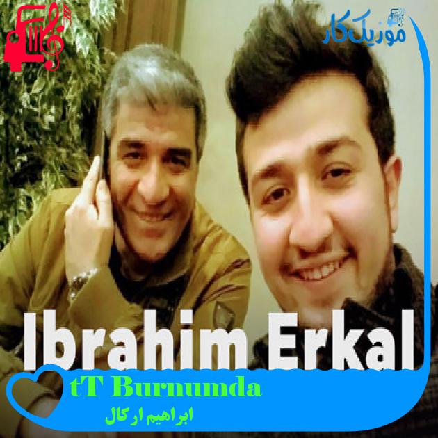آهنگ Burnumda Tütüyorsun از ابراهیم ارکال