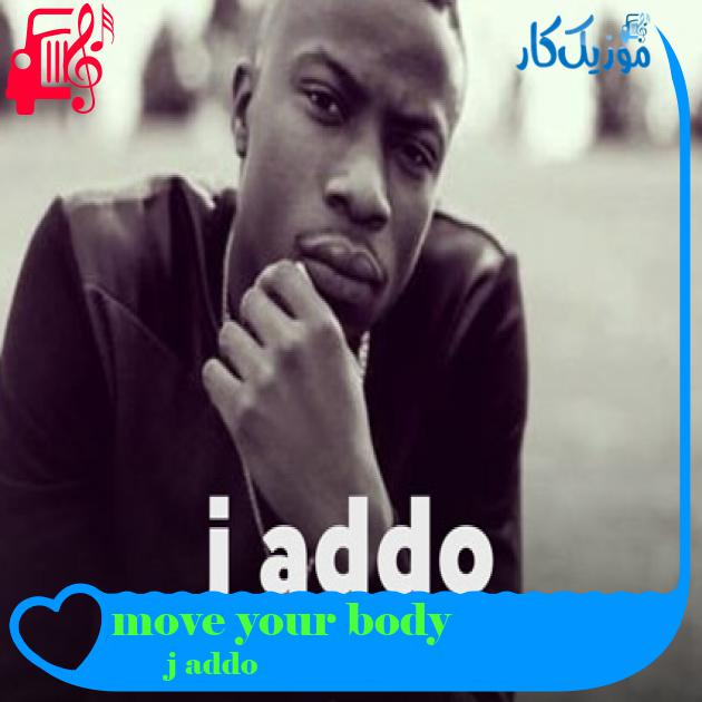 آهنگ move your body از j addo