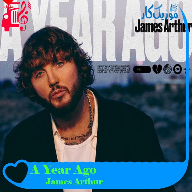 آهنگ A Year Ago از James Arthur + متن ترانه آهنگ A Year Ago از James Arthur + متن ترانه