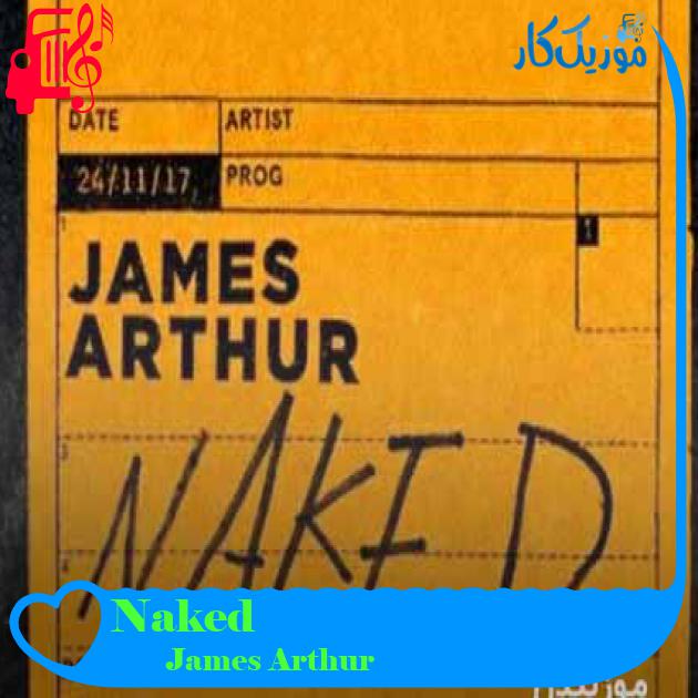 آهنگ Naked از James Arthur + متن ترانه آهنگ Naked از James Arthur + متن ترانه
