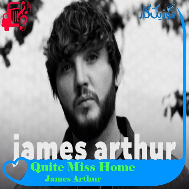آهنگ Quite Miss Home از James Arthur