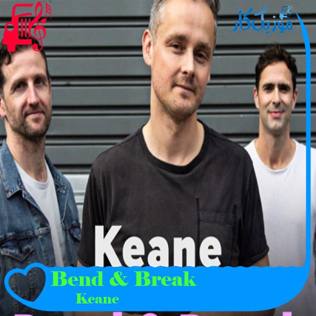 آهنگ Bend & Break از Keane