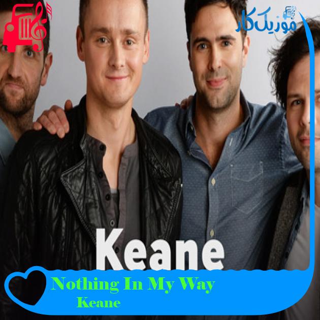 آهنگ Nothing In My Way از Keane آهنگ Nothing In My Way از Keane