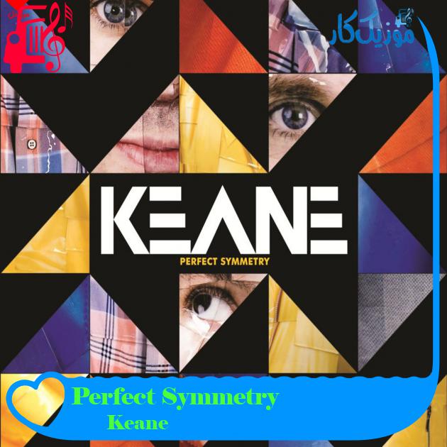 آهنگ Perfect Symmetry از Keane آهنگ Perfect Symmetry از Keane