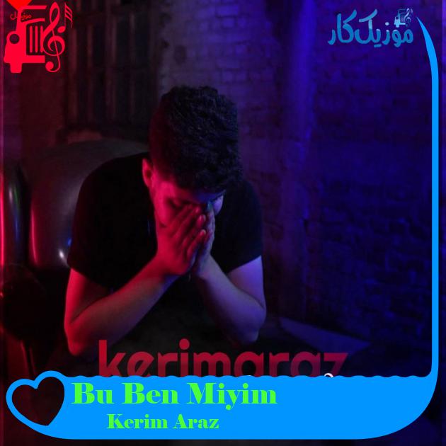 آهنگ Bu Ben Miyim از Kerim Araz آهنگ Bu Ben Miyim از Kerim Araz