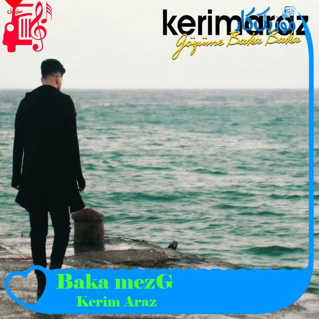 آهنگ Gözüme Baka Baka از Kerim Araz آهنگ Gözüme Baka Baka از Kerim Araz