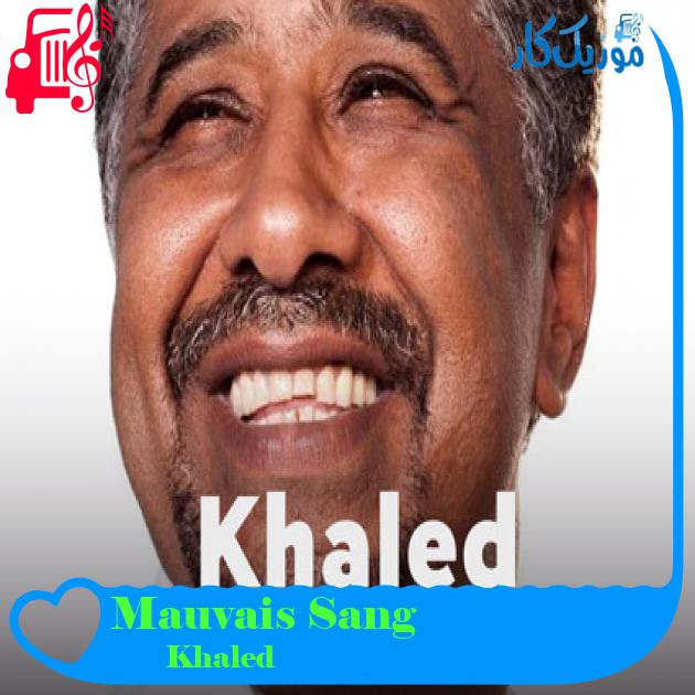 آهنگ Mauvais Sang از Khaled آهنگ Mauvais Sang از Khaled