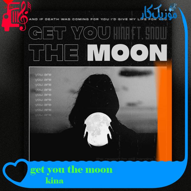 آهنگ get you the moon از kina + متن ترانه آهنگ get you the moon از kina + متن ترانه