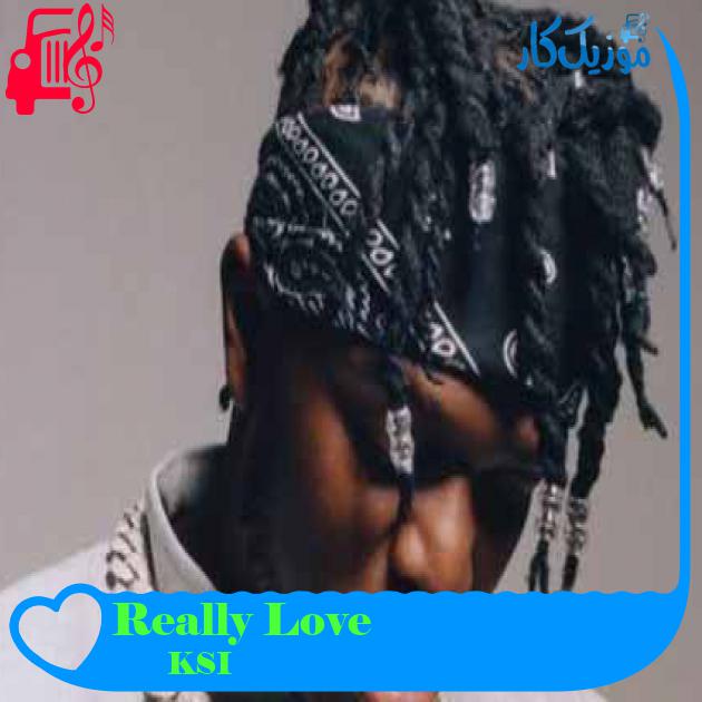 آهنگ Really Love از KSI + متن ترانه آهنگ Really Love از KSI + متن ترانه