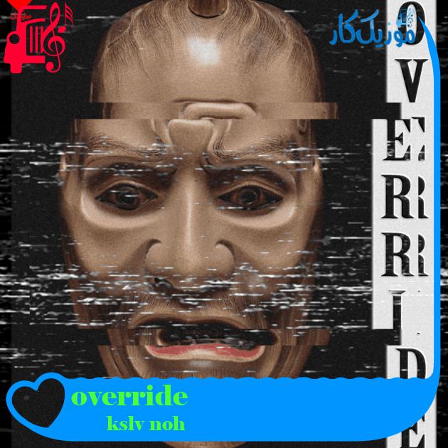 آهنگ override از kslv noh