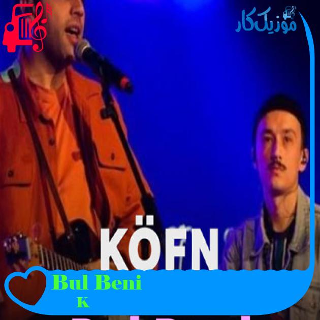 آهنگ Bul Beni از KÖFN + متن ترانه آهنگ Bul Beni از KÖFN + متن ترانه