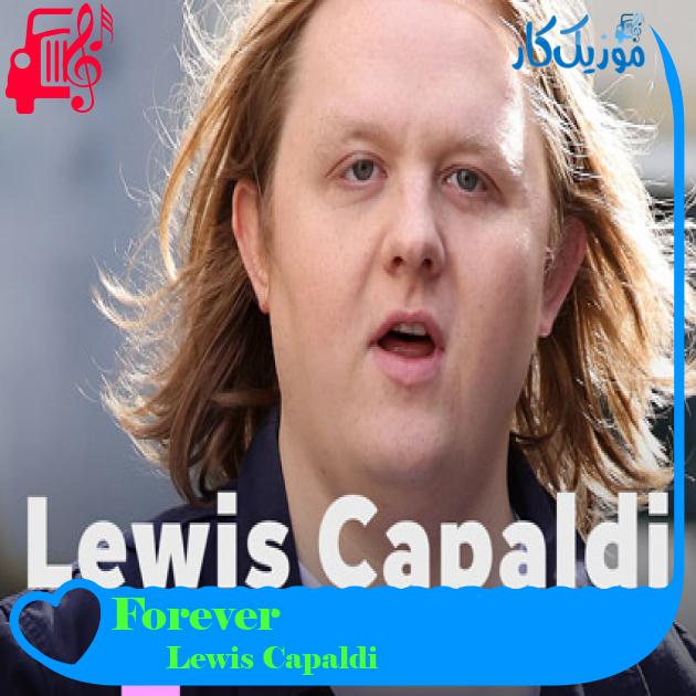 آهنگ Forever از Lewis Capaldi + متن ترانه آهنگ Forever از Lewis Capaldi + متن ترانه