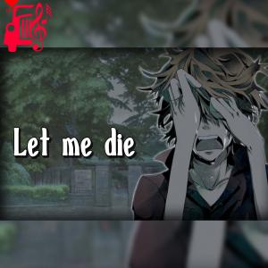 دانلود آهنگ آهنگ Let Me Die از Lil Happy Lil Sad