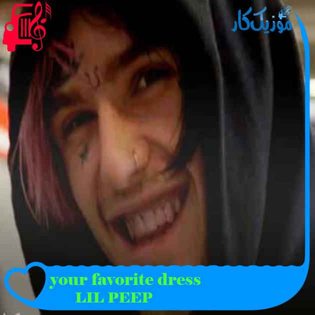 آهنگ your favorite dress از LIL PEEP + متن ترانه