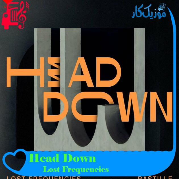 آهنگ Head Down از Lost Frequencies آهنگ Head Down از Lost Frequencies