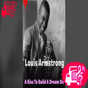 دانلود آهنگ آهنگ A Kiss To Build A Dream On از Louis Armstrong