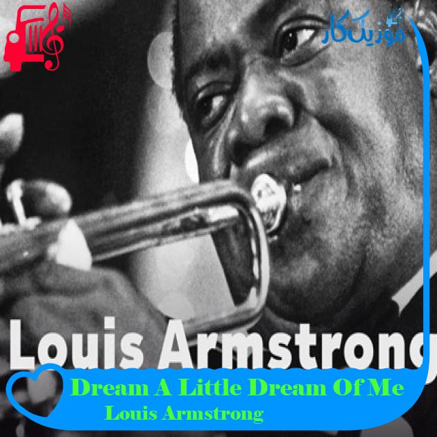آهنگ Dream A Little Dream Of Me از Louis Armstrong