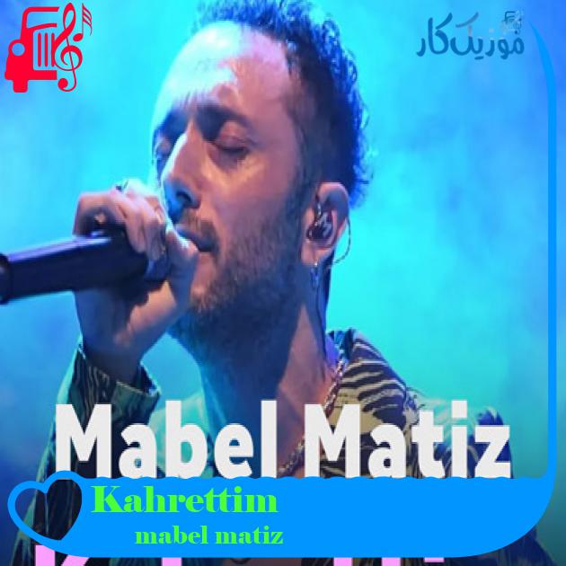 آهنگ Kahrettim از mabel matiz + متن ترانه آهنگ Kahrettim از mabel matiz + متن ترانه
