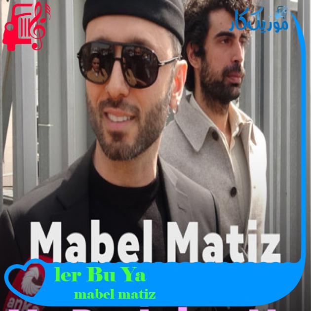 آهنگ Ya Bu İşler Ne از mabel matiz + متن ترانه