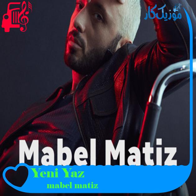آهنگ Yeni Yaz از mabel matiz + متن ترانه آهنگ Yeni Yaz از mabel matiz + متن ترانه