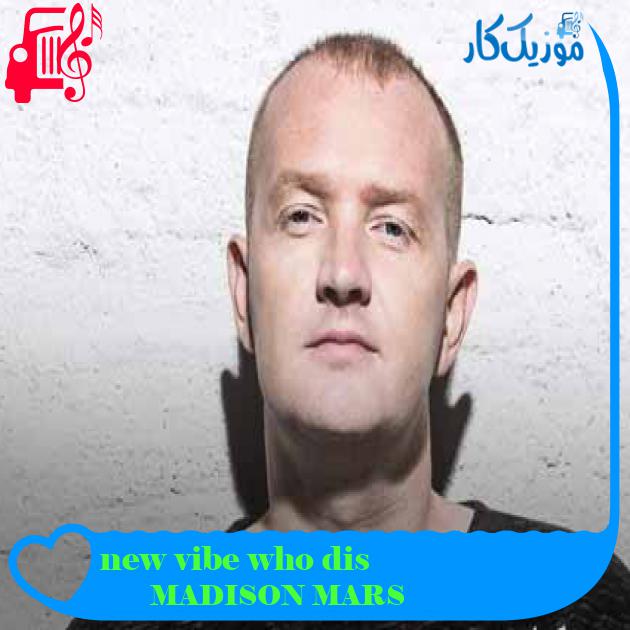 آهنگ new vibe who dis از MADISON MARS + متن ترانه آهنگ new vibe who dis از MADISON MARS + متن ترانه
