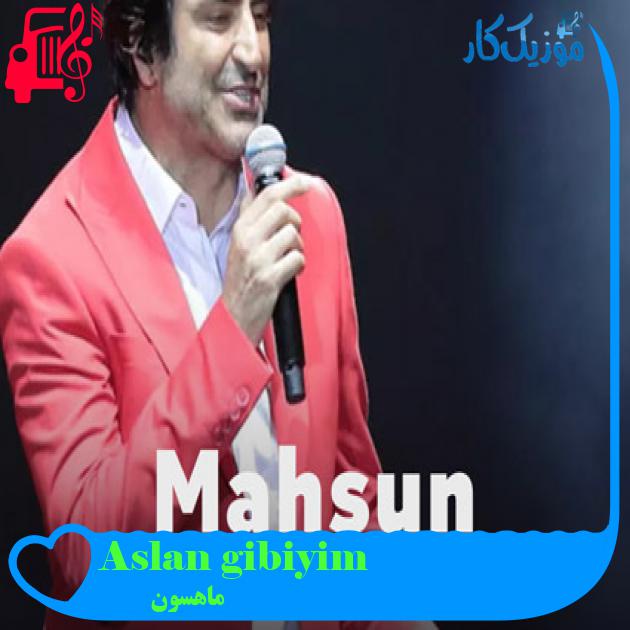 آهنگ Aslan gibiyim از ماهسون + متن ترانه آهنگ Aslan gibiyim از ماهسون + متن ترانه