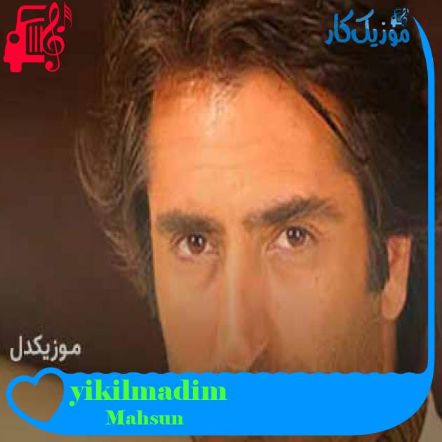 آهنگ yikilmadim از Mahsun + متن ترانه آهنگ yikilmadim از Mahsun + متن ترانه