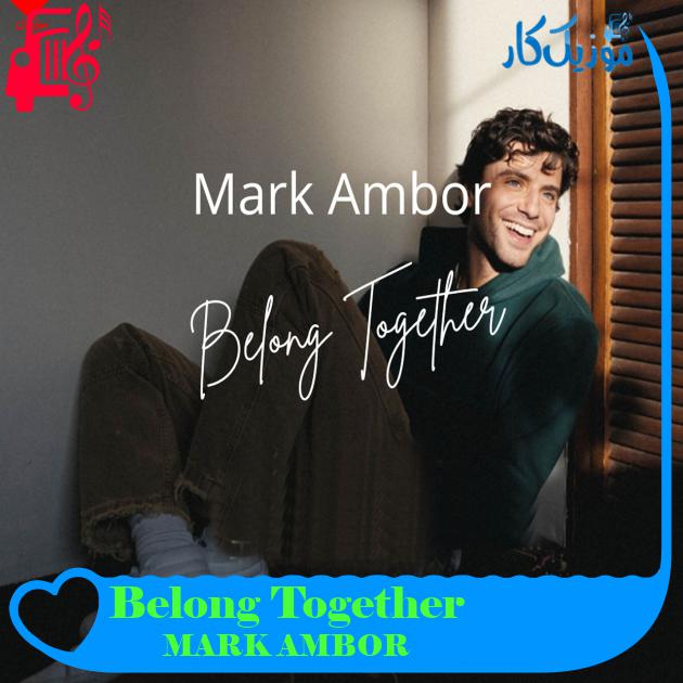 آهنگ Belong Together از MARK AMBOR آهنگ Belong Together
