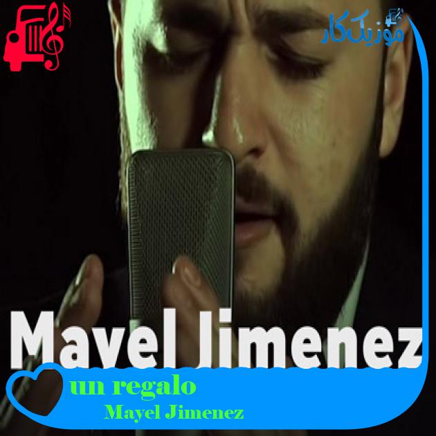 آهنگ un regalo از Mayel Jimenez + متن ترانه آهنگ un regalo از Mayel Jimenez + متن ترانه