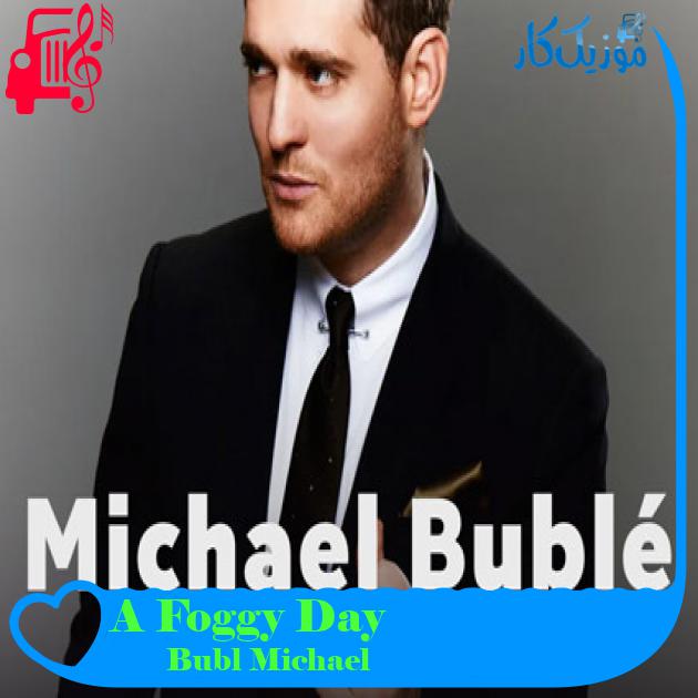 آهنگ A Foggy Day از Michael Bublé