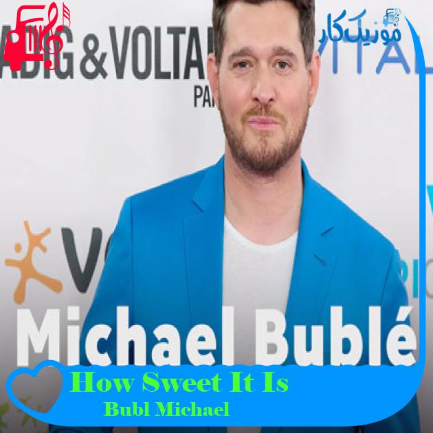 آهنگ How Sweet It Is از Michael Bublé