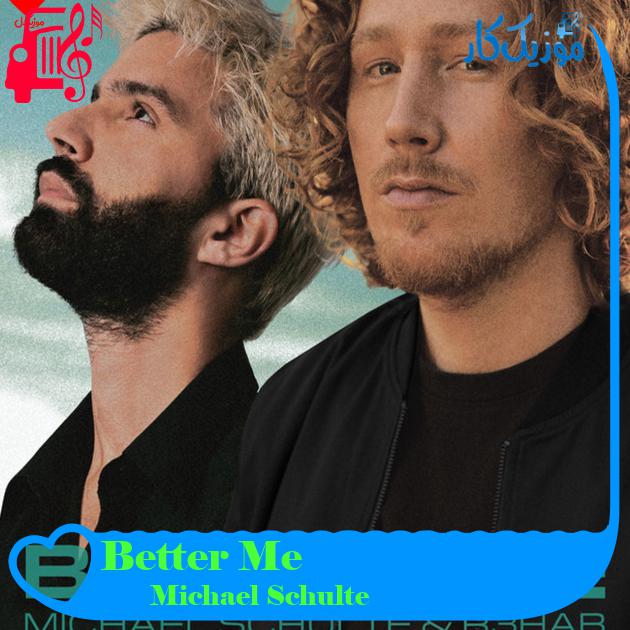 آهنگ Better Me از Michael Schulte + متن ترانه آهنگ Better Me از Michael Schulte + متن ترانه