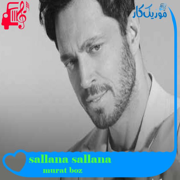آهنگ sallana sallana از murat boz + متن ترانه آهنگ sallana sallana از murat boz + متن ترانه