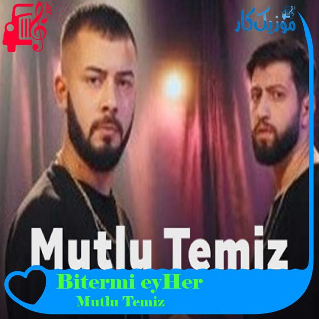 آهنگ Herşey Bitermiş Zamanla از Mutlu Temiz آهنگ Herşey Bitermiş Zamanla از Mutlu Temiz