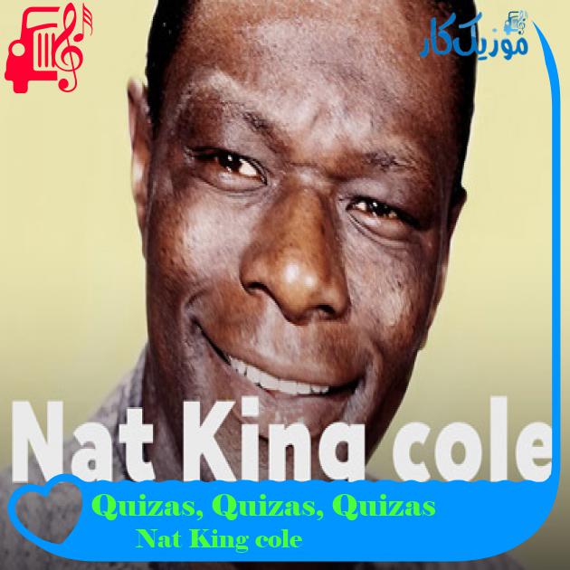 آهنگ Quizas, Quizas, Quizas از Nat King cole