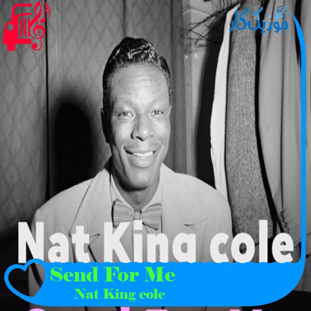 آهنگ Send For Me از Nat King cole + متن ترانه آهنگ Send For Me از Nat King cole + متن ترانه