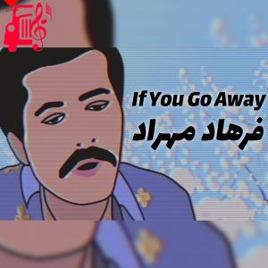 دانلود آهنگ آهنگ If you go away از تمام اجراها + متن ترانه