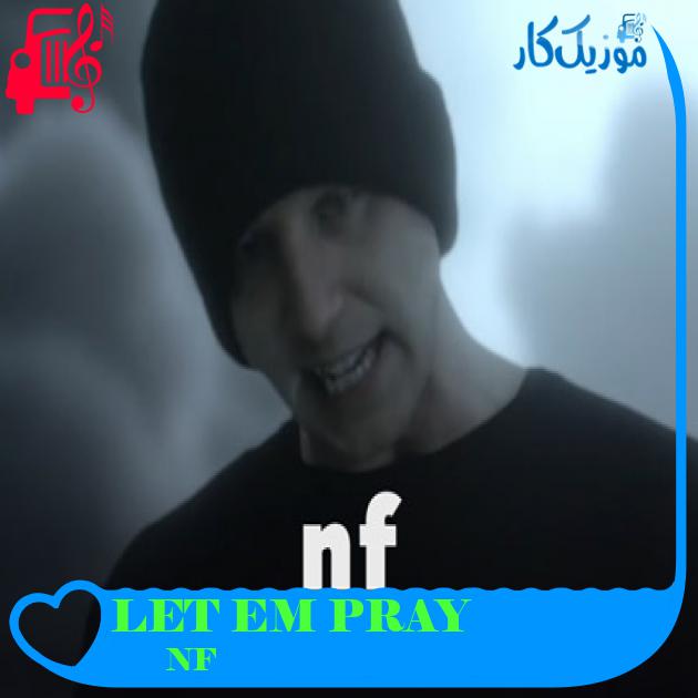 آهنگ LET EM PRAY از NF آهنگ LET EM PRAY از NF