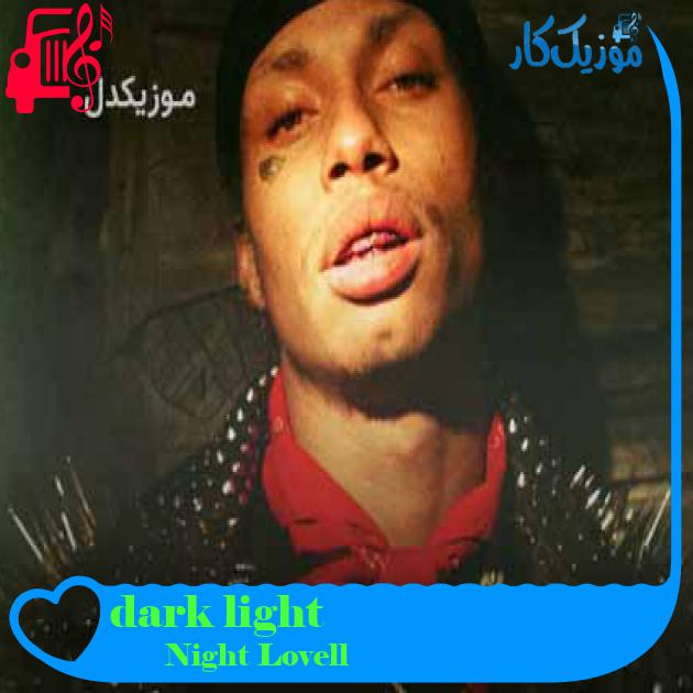 آهنگ dark light از Night Lovell + متن ترانه آهنگ dark light از Night Lovell + متن ترانه