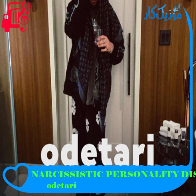 آهنگ NARCISSISTIC PERSONALITY DISORDER از odetari