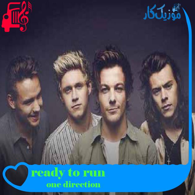 آهنگ ready to run از one direction + متن ترانه آهنگ ready to run از one direction + متن ترانه