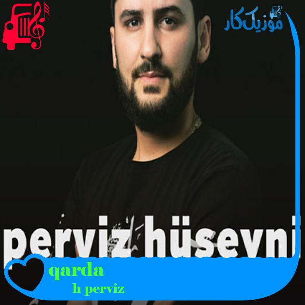 آهنگ qardaş از perviz hüseyni آهنگ qardaş از perviz hüseyni