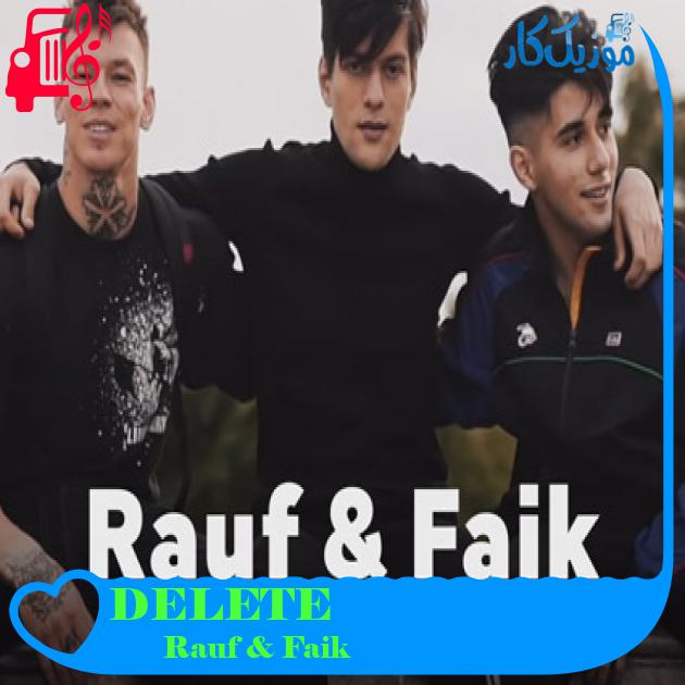 آهنگ DELETE از Rauf & Faik آهنگ DELETE از Rauf & Faik