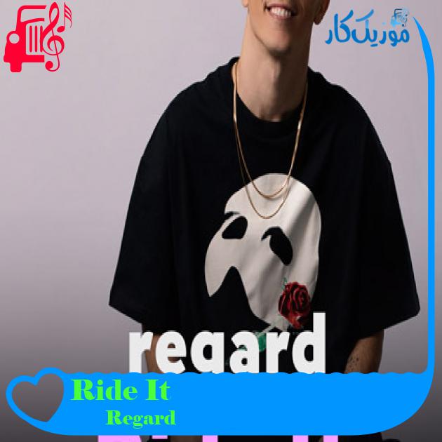 آهنگ Ride It از Regard + متن ترانه