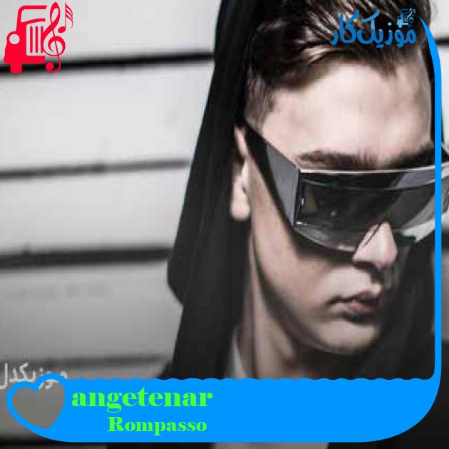 آهنگ angetenar از Rompasso + متن ترانه آهنگ angetenar از Rompasso + متن ترانه