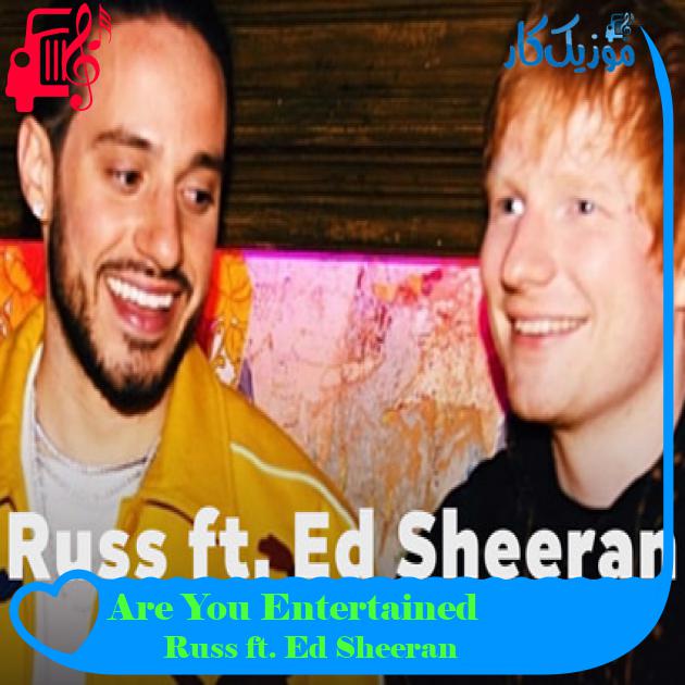 آهنگ Are You Entertained از Russ ft. Ed Sheeran آهنگ Are You Entertained از Russ ft. Ed Sheeran